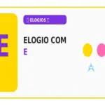 Elogio com E: Quais São os Elogios com E? Veja os Exemplos